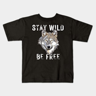 Vintage Stay Wild Be Free Wolf Animal Nature Life Kids T-Shirt